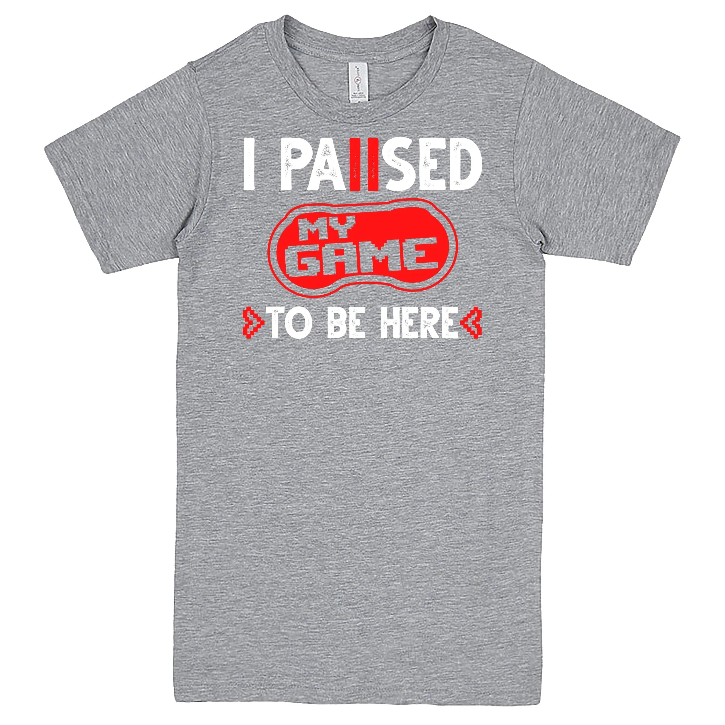 "I Paused My Game To Be Here" Men's Shirt